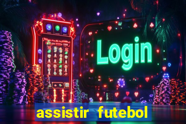 assistir futebol online play hd